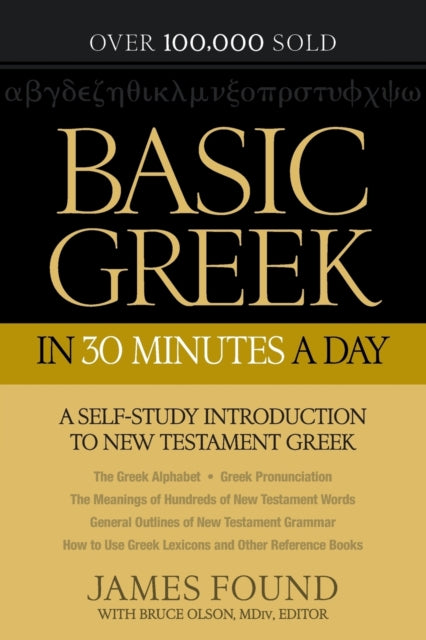 Book cover of: Basic Greek in 30 Minutes a Day – A Self–Study Introduction to New Testament Greek. By: Jim Found