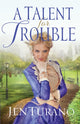 Book cover of: Talent for Trouble. By: Jen Turano