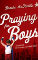 Book cover of: Praying for Boys – Asking God for the Things They Need Most. By: Brooke McGlothlin