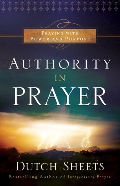 Book cover of: Authority in Prayer – Praying With Power and Purpose