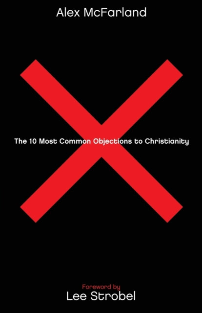 Book cover of: 10 Most Common Objections to Christianity. By: Alex McFarland