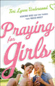 Book cover of: Praying for Girls. By: Teri Lynne Underwood