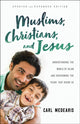 Book cover of: Muslims, Christians, and Jesus – Understanding the World of Islam and Overcoming the Fears That Divide Us. By: Carl Medearis