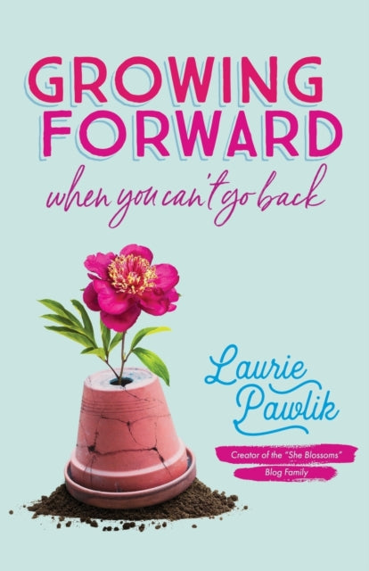 Book cover of: Growing Forward When You Can`t Go Back. By: Pawlik