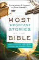 Book cover of: Most Important Stories of the Bible – Understanding God`s Word through the Stories It Tells