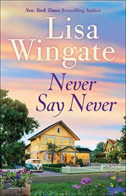 Book cover of: Never Say Never. By: Lisa Wingate