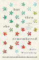 But Then She Remembered – How to Give God Your Full Attention in a Distracted World 9780764235429 Katie Westenberg