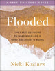 Book cover of: Flooded Study Guide – The 5 Best Decisions to Make When Life Is Hard and Doubt Is Rising. By: Nicki Koziarz