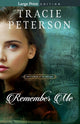 Book cover of: Remember Me. By: Tracie Peterson