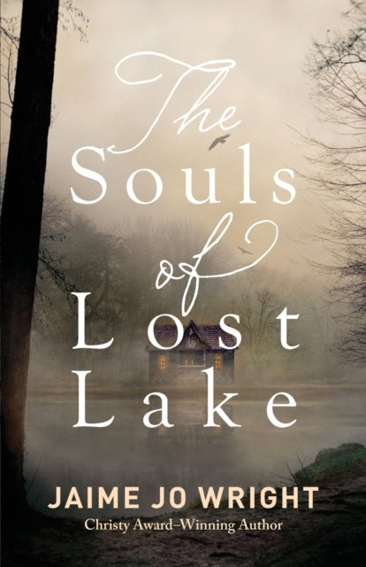 Book cover of: Souls of Lost Lake. By: Jaime Jo Wright