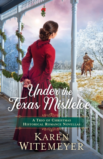 Book cover of: Under the Texas Mistletoe – A Trio of Christmas Historical Romance Novellas. By: Witemeyer