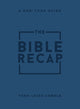 Book cover of: Bible Recap – A One–Year Guide to Reading and Understanding the Entire Bible, Personal Size Imitation Leather. By: Tara Leigh Cobble