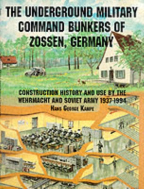 Book cover of: Underground Military Command Bunkers of Zossen, Germany. By: Hans-Georg Kampe