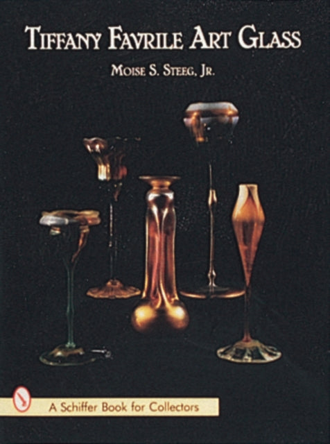 Book cover of: Tiffany Favrile Art Glass. By: Moise S. Steeg