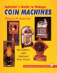 Book cover of: Collector's Guide to Vintage Coin Machines. By: Richard M. Bueschel