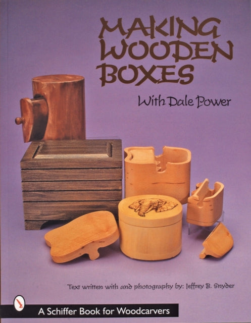 Book cover of: Making Wooden Boxes with Dale Power. By: Dale Power