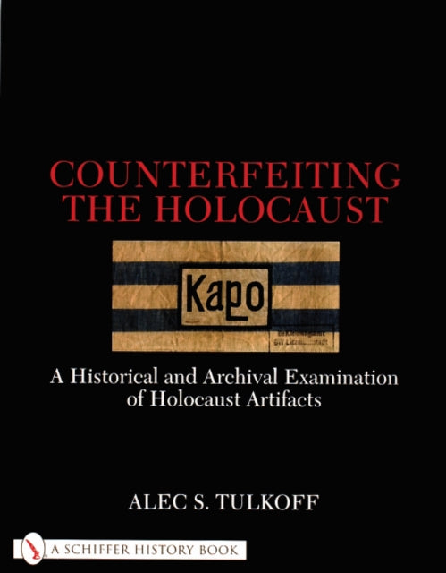 Book cover of: Counterfeiting the Holocaust. By: Alec S. Tulkoff