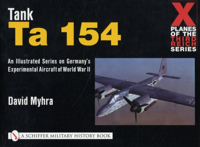 Book cover of: X Planes of the Third Reich - An Illustrated Series on Germany’s Experimental Aircraft of World War II. By: David Myhra