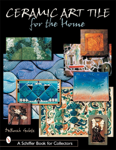 Book cover of: Ceramic Art Tile for the Home. By: Deborah Goletz