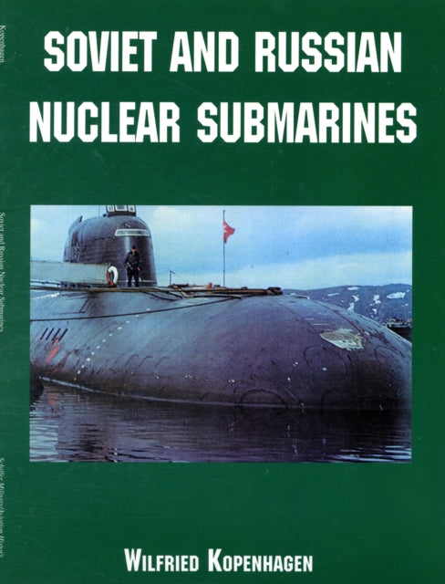 Book cover of: Soviet and Russian Nuclear Submarines. By: Wilfried Kopenhagen