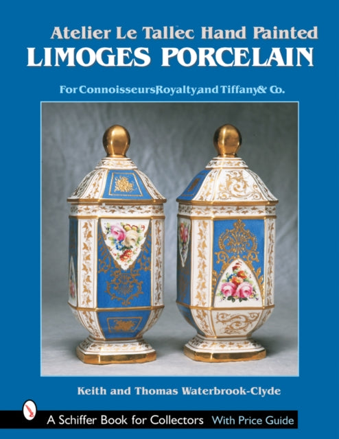 Book cover of: Atelier Le Tallec™ Hand Painted Limoges Porcelain. By: Keith Waterbrook-Clyde