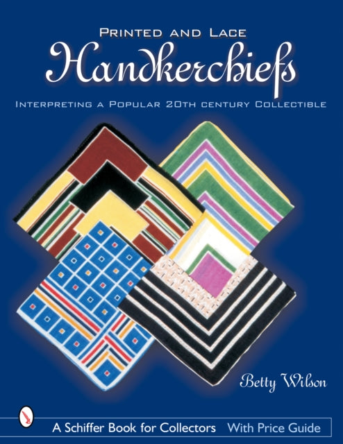Book cover of: Printed & Lace Handkerchiefs. By: Betty Wilson