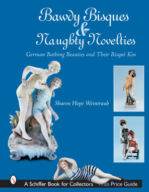 Bawdy Bisques and Naughty Novelties