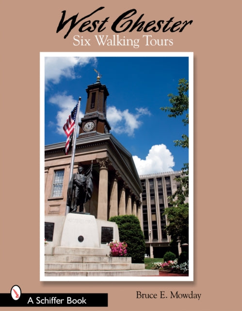 Book cover of: West Chester: Six Walking Tours. By: Bruce Edward Mowday