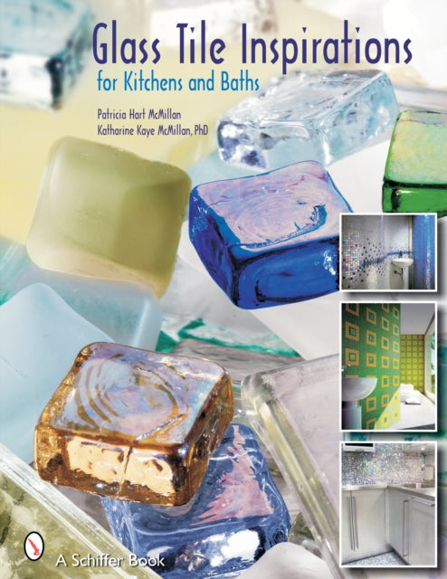 Book cover of: Glass Tile Inspirations for Kitchens and Baths. By: Patricia Hart McMillan