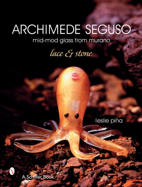 Book cover of: Archimede Seguso: Mid-mod Glass from Murano. By: Leslie Pina