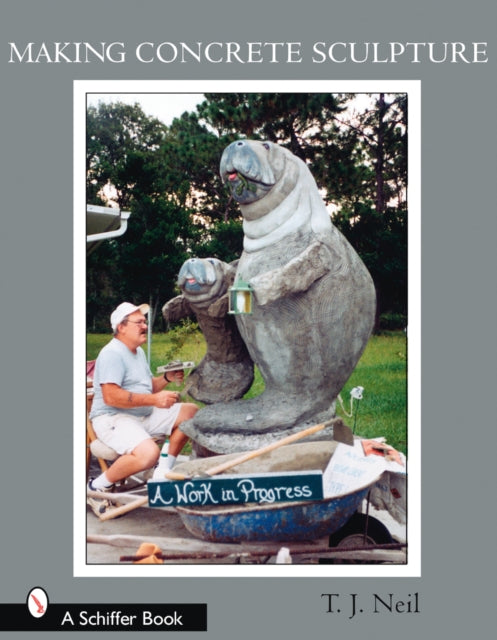 Book cover of: Making Concrete Sculpture. By: T. J. Neil