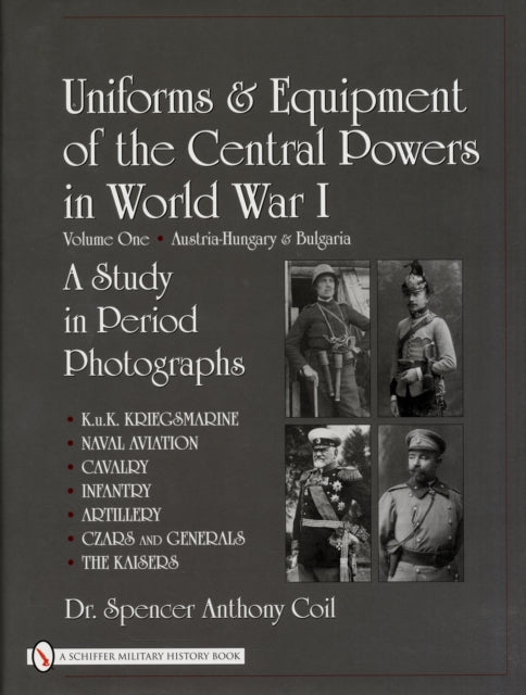 Book cover of: Uniforms & Equipment of the Central Powers in World War I. By: Spencer A. Coil