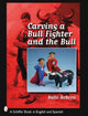 Book cover of: Carving a Bull Fighter & the Bull. By: Ballo Rebora