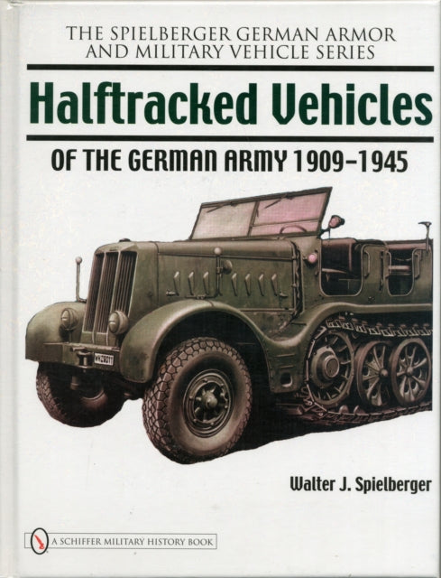 Book cover of: Halftracked Vehicles of the German Army 1909-1945. By: Walter J. Spielberger