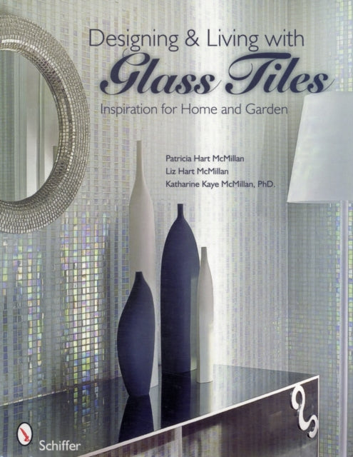 Book cover of: Designing & Living with Glass Tiles. By: Patricia Hart McMillan