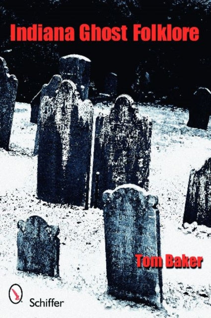 Book cover of: Indiana Ghost Folklore. By: Tom Baker