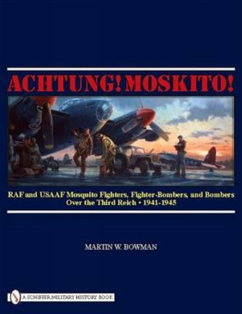 Book cover of: Achtung! Moskito!. By: Martin W. Bowman