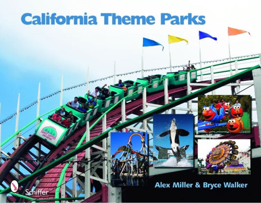 Book cover of: California Theme Parks. By: Alex Miller
