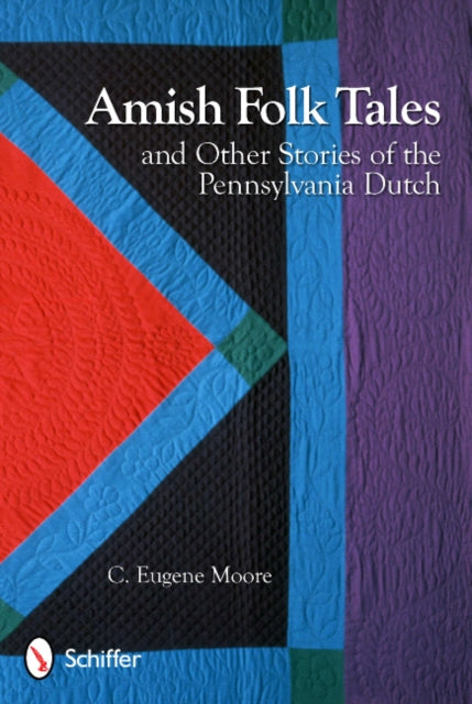 Book cover of: Amish Folk Tales & Other Stories of the Pennsylvania Dutch. By: C. Eugene Moore