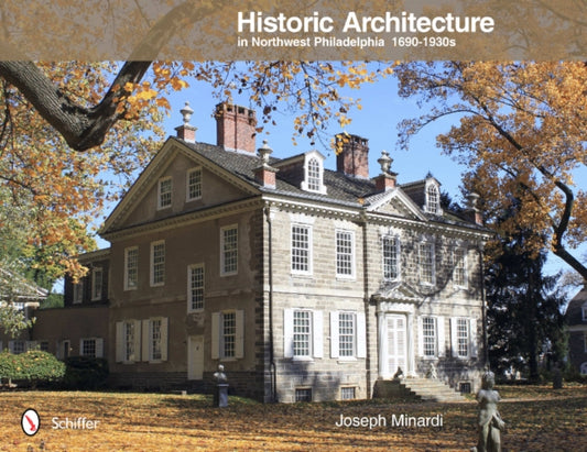 Book cover of: Historic Architecture in Northwest Philadelphia: 1690 to 1930s