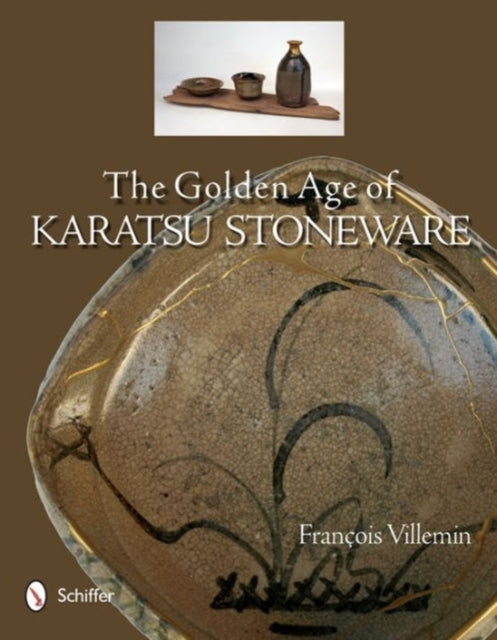 Book cover of: Golden Age of Karatsu Stoneware. By: François Villemin