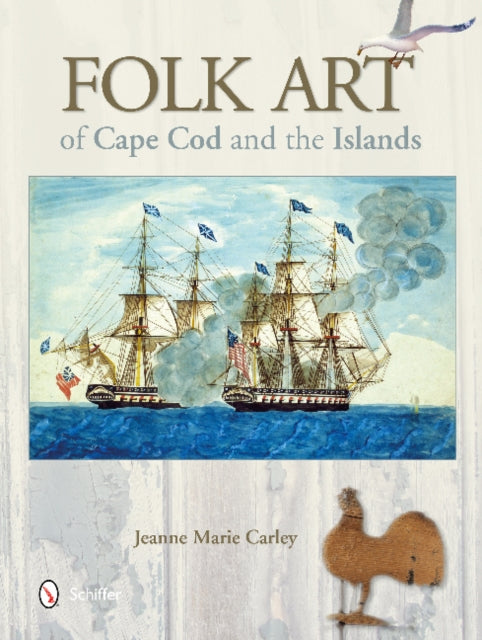 Book cover of: Folk Art of Cape Cod and the Islands. By: Jeanne Marie Carley