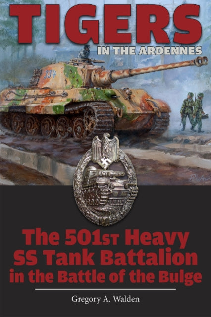 Book cover of: Tigers in the Ardennes. By: Gregory A. Walden