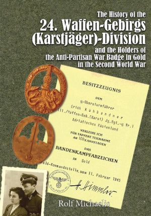 History of the 24. Waffen-Gebirgs (Karstjager)-Division der SSand the Holders of the Anti-Partisan War Badge in Gold in the Second World War