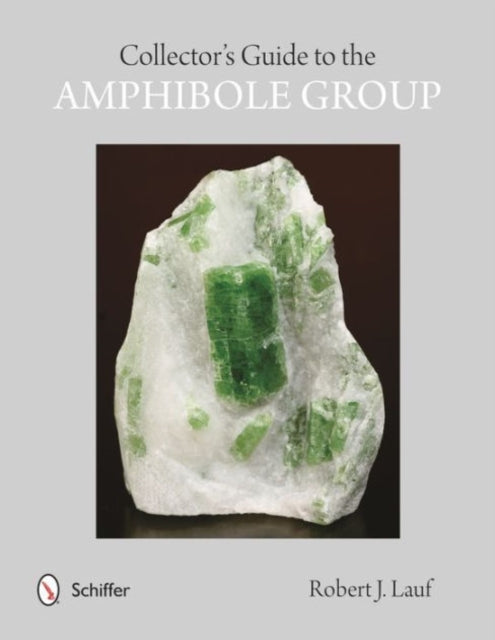 Book cover of: Collectors' Guide to the Amphibole Group. By: R. J. Lauf