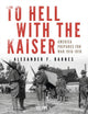 Book cover of: To Hell with the Kaiser, Vol. I. By: Alexander F. Barnes