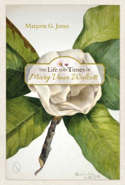 Book cover of: Life and Times of Mary Vaux Walcott. By: Marjorie G. Jones
