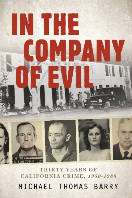 Book cover of: In the Company of Evil—Thirty Years of California Crime, 1950-1980. By: Michael Thomas Barry