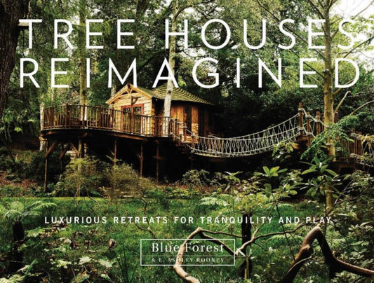 Book cover of: Tree Houses Reimagined. By: E. Ashley Rooney