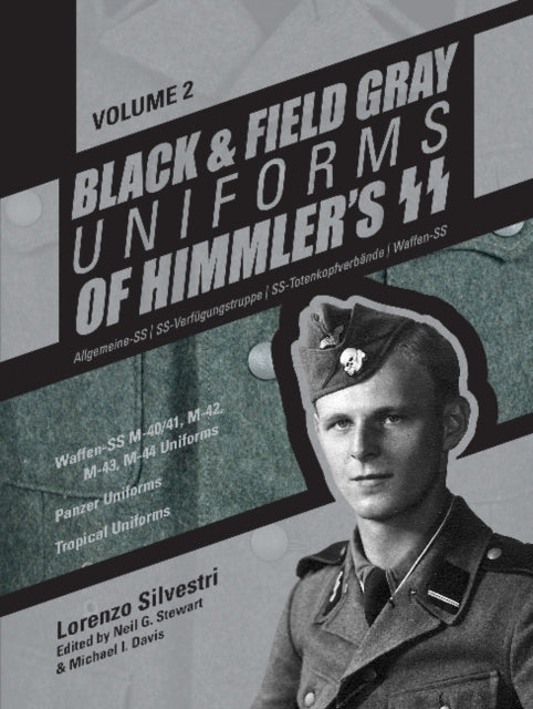 Book cover of: Black and Field Gray Uniforms of Himmler’s SS:  Allgemeine-SS • SS-Verfugungstruppe • SS-Totenkopfverbande • Waffen-SS  Vol.  2. By: Lorenzo Silvestri